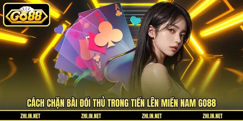Tiến Lên Miền Nam Go88 - Mẹo Nhớ Bài Và Chặn Đối Thủ 12 go88 Cách chặn bài đối thủ trong Tiến lên miền nam GO88