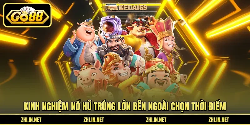 Kinh Nghiệm Nổ Hũ – Thời Điểm Vàng Để Quay Hũ Trúng 12 go88 Kinh nghiệm nổ hũ trúng lớn bên ngoài chọn thời điểm