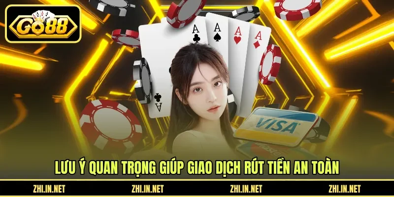 Hướng Dẫn Rút Tiền - Quy Trình Nhận Tiền Nhanh GO88 12 go88 Lưu ý quan trọng giúp giao dịch rút tiền an toàn