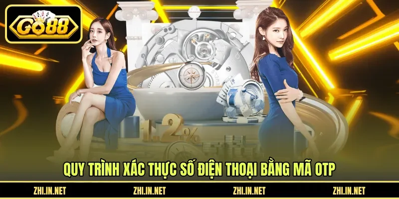 Hướng Dẫn Kích Hoạt SĐT - Xác Minh Số Điện Thoại GO88 10 go88 Quy trình xác thực số điện thoại bằng mã OTP