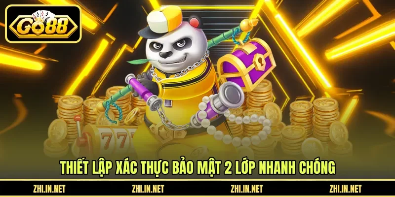 Bảo Mật 2 Lớp - Tăng Cường An Toàn Tài Khoản GO88 11 go88 Thiết lập xác thực bảo mật 2 lớp nhanh chóng