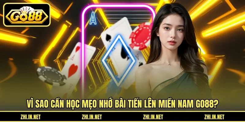 Tiến Lên Miền Nam Go88 - Mẹo Nhớ Bài Và Chặn Đối Thủ 10 go88 Vì sao cần học mẹo nhớ bài Tiến lên miền nam GO88?
